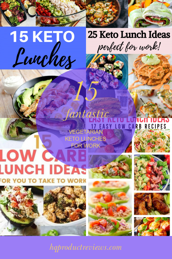 15 Fantastic Vegetarian Keto Lunches for Work Best Product Reviews